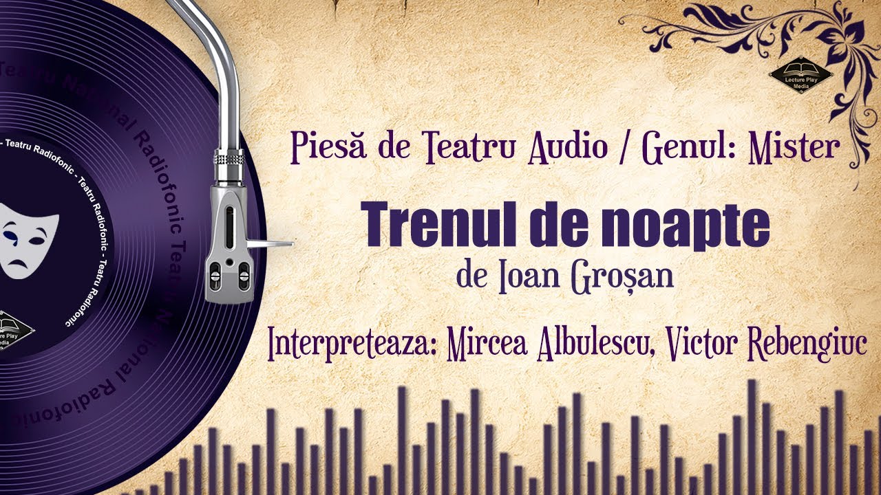 Trenul de noapte - de Ioan Groșan | Teatru pe Vinil 🎭
