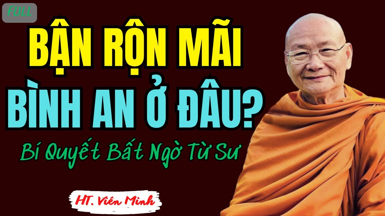 Bận Rộn Mãi, Bình An Ở Đâu? Bí Quyết Bất Ngờ Từ Thiền Sư | HT. Viên Minh