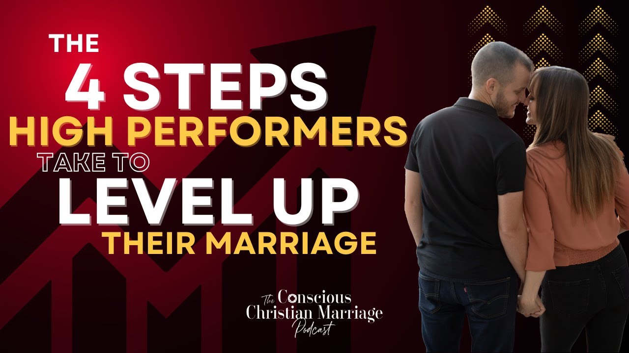 The 4 Steps High Performers Take to Level Up Their Marriage