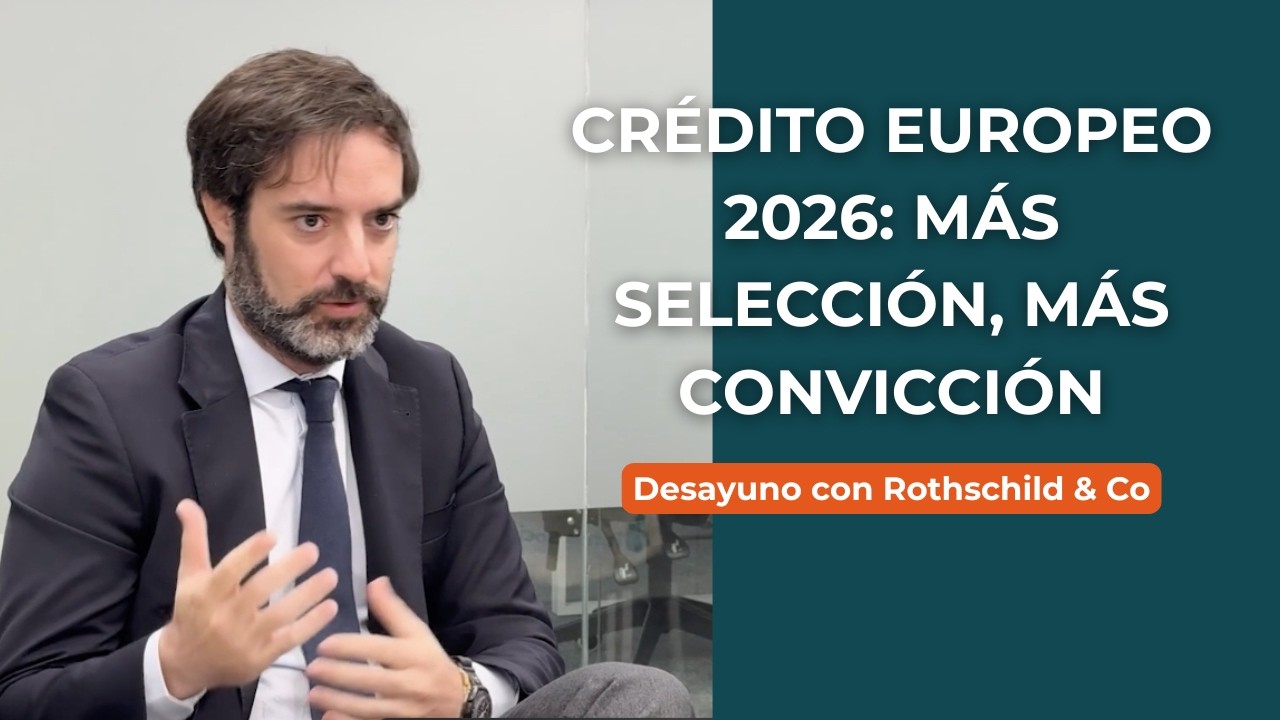 Crédito europeo 2026: más selección, más convicción | Funds Society