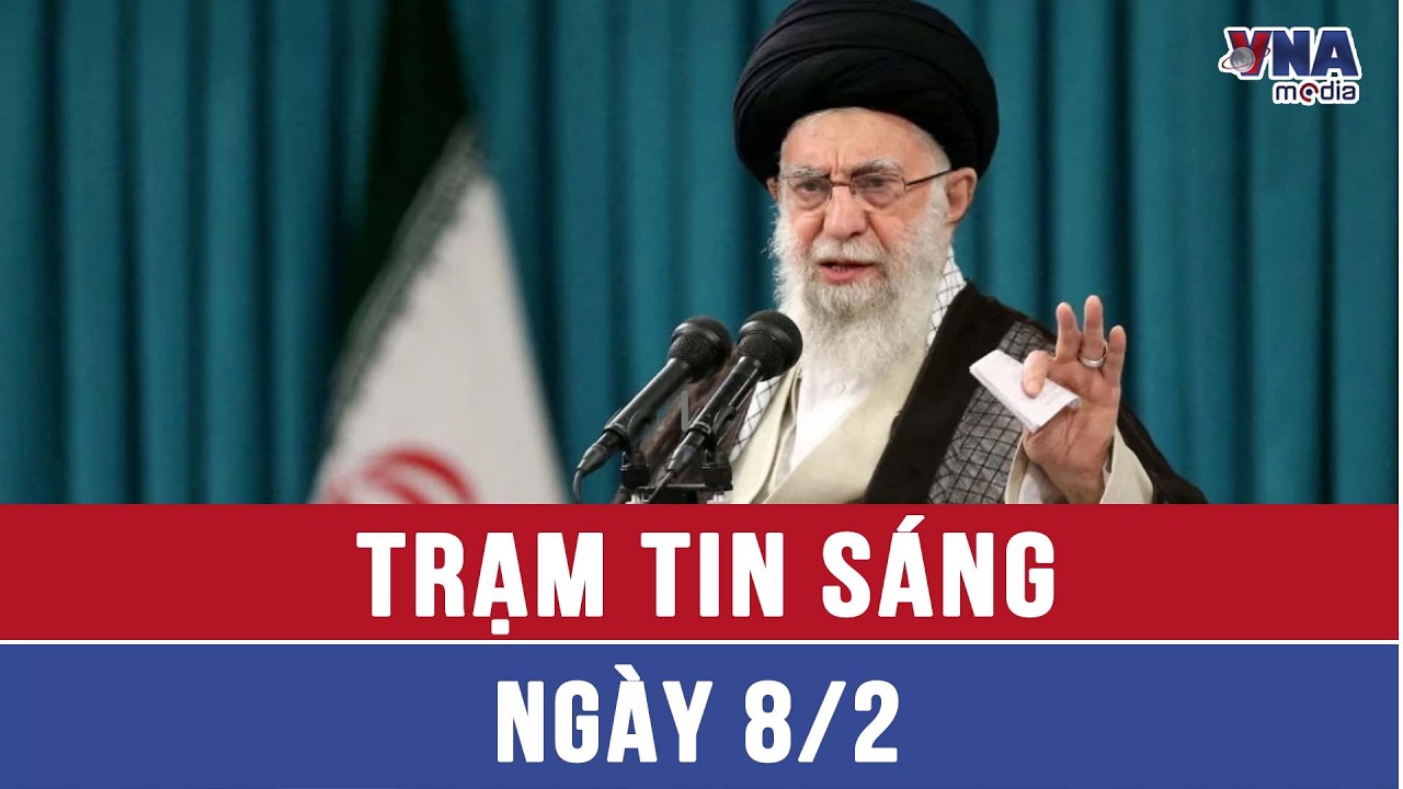 Trạm tin sáng ngày 08/02: Iran cảnh báo đáp trả Mỹ nếu bị tấn công - VNAMedia