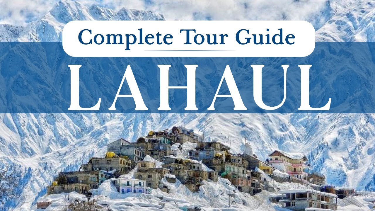 Lahaul  Spiti Complete Tour Guide - Himachal Pradesh