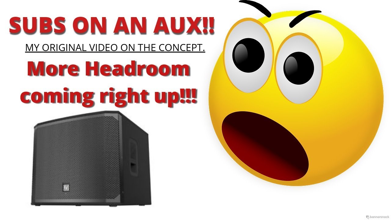 Subs on an aux and how to maximize headroom: Original