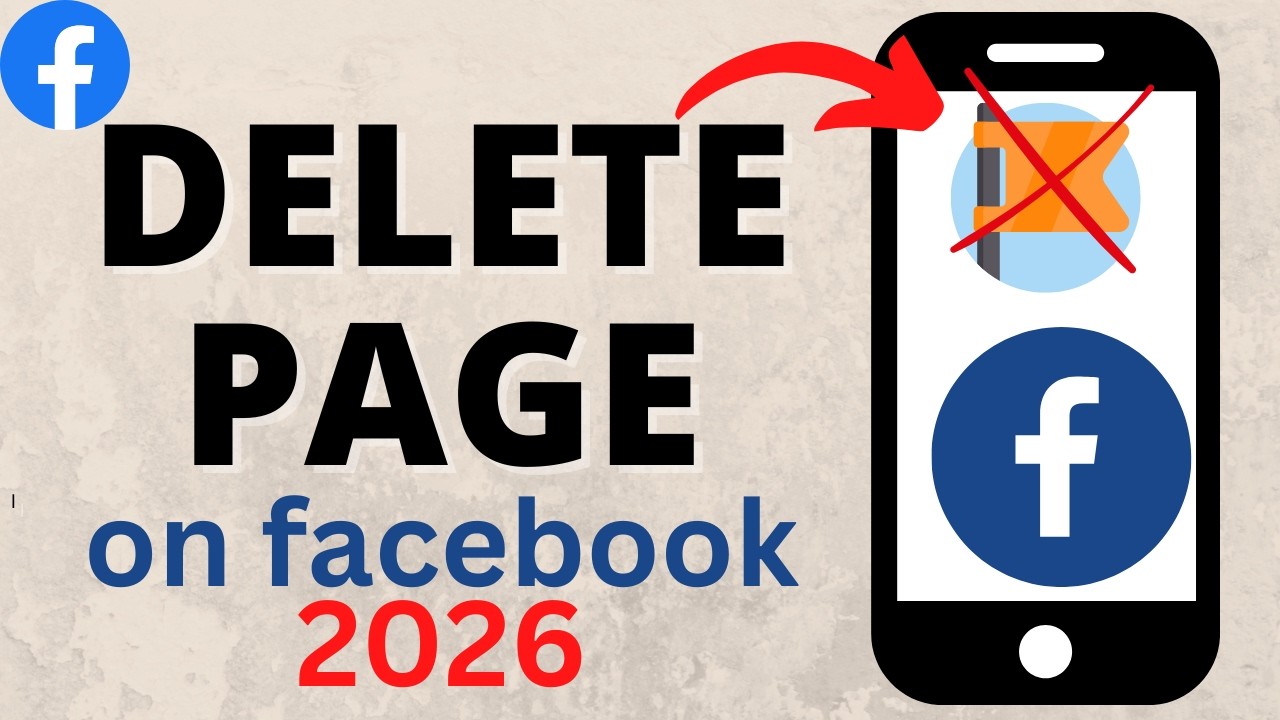 How to Delete Facebook Page on iPhone, Android, & Samsung - 2026 Update