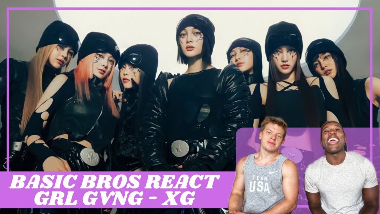 Basic Bros REACT | XG &lsquo;GRL GVNG&rsquo;