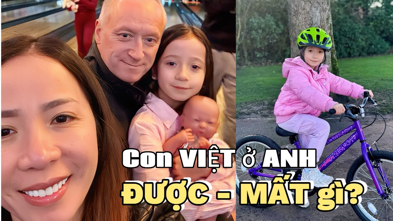 Con Cái Người Việt Lớn Lên Ở Anh Được Gì - Mất Gì?