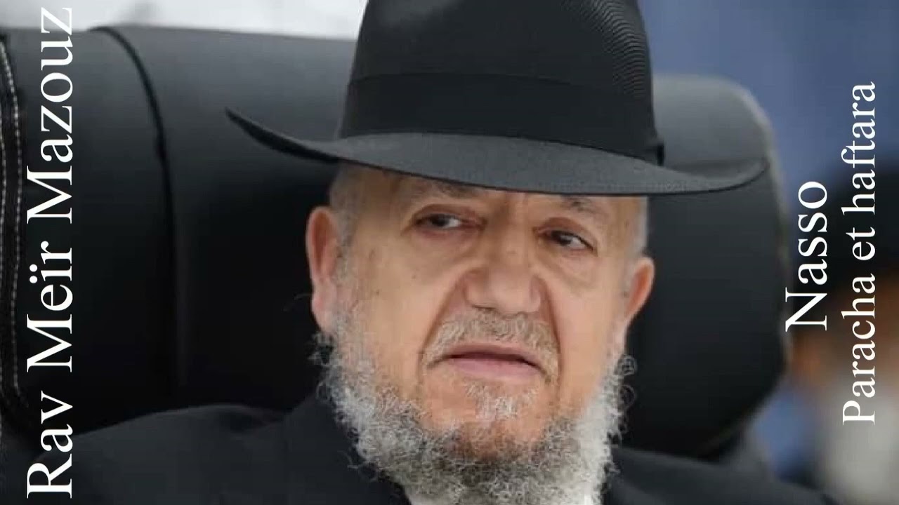Rav Meïr Mazouz - 35 Nasso - Paracha et haftara