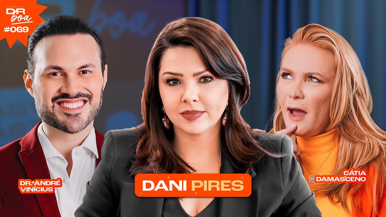 Como seu perfil comportamental afeta seus relacionamentos | Dani Pires | DR Boa Podcast #069