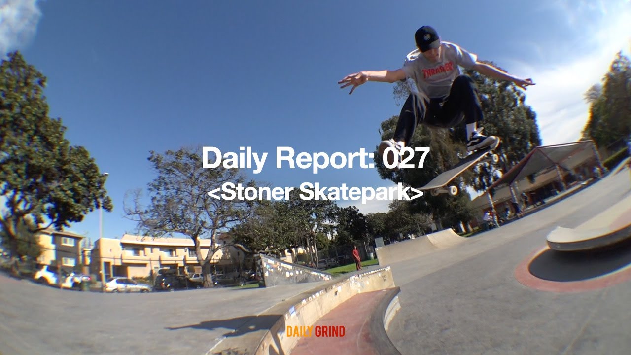 Daily Report: 027 | Stoner Skatepark [데일리 그라인드 스케이트보드 매거진]