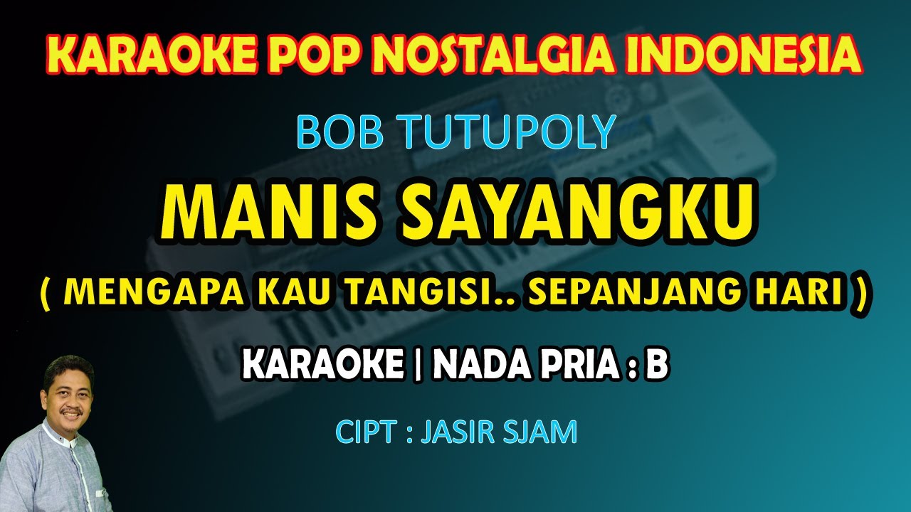 Manis Sayangku (Manis dan Sayang) Bob Tutupoly karaoke nada pria B