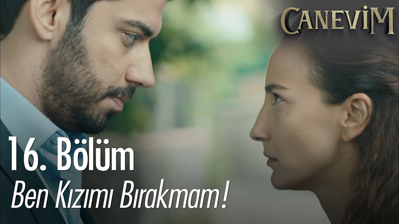 Ben kızımı bırakmam! - Canevim 16. Bölüm