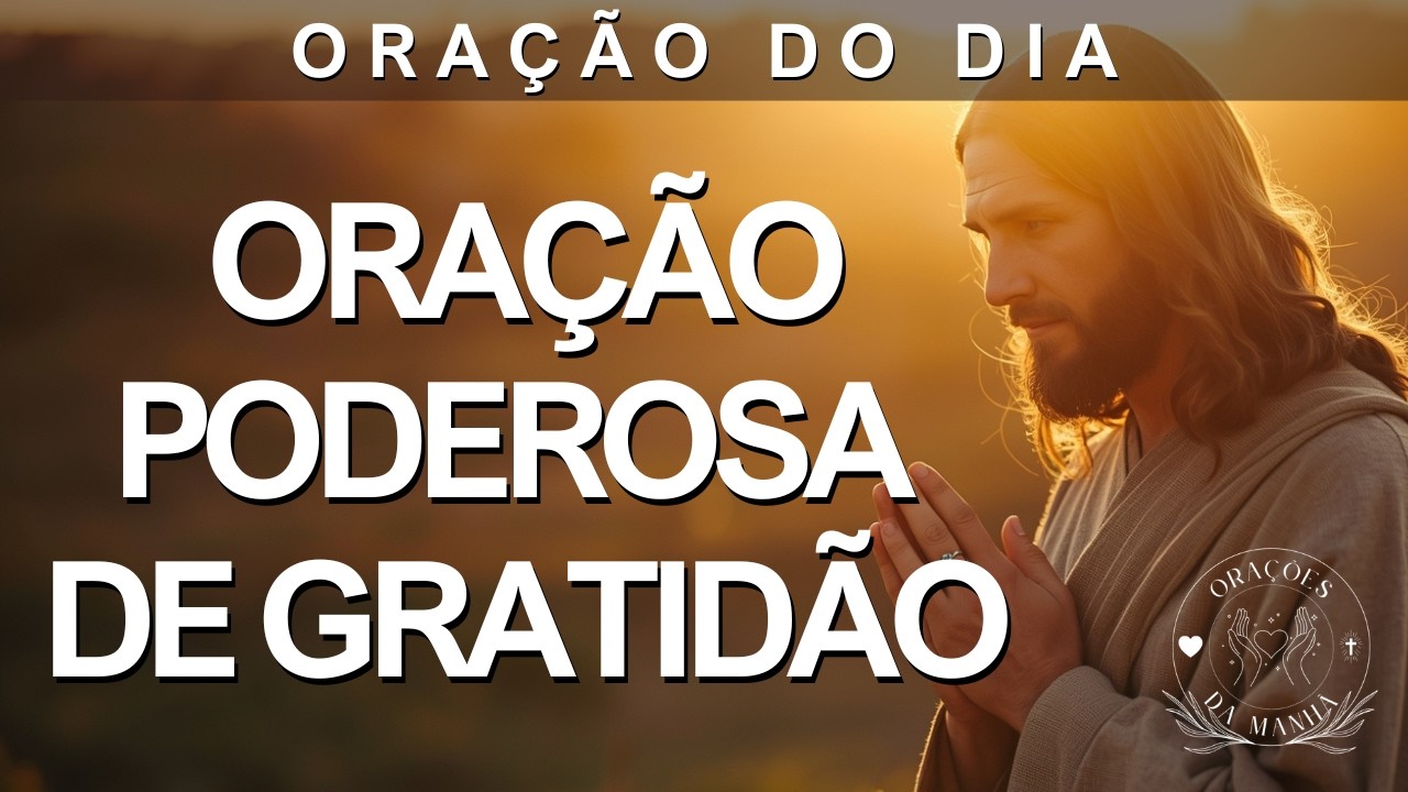 Oração Poderosa de Gratidão que VAI MUDAR SEU DIA! 🙏 Receba Paz e Milagres AGORA