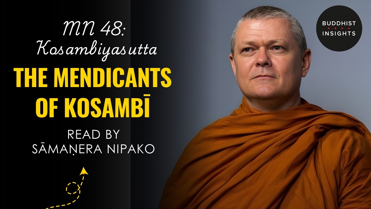 MN 48 - Kosambiyasutta | The Mendicants of Kosambi - Bhante Sujato Translation