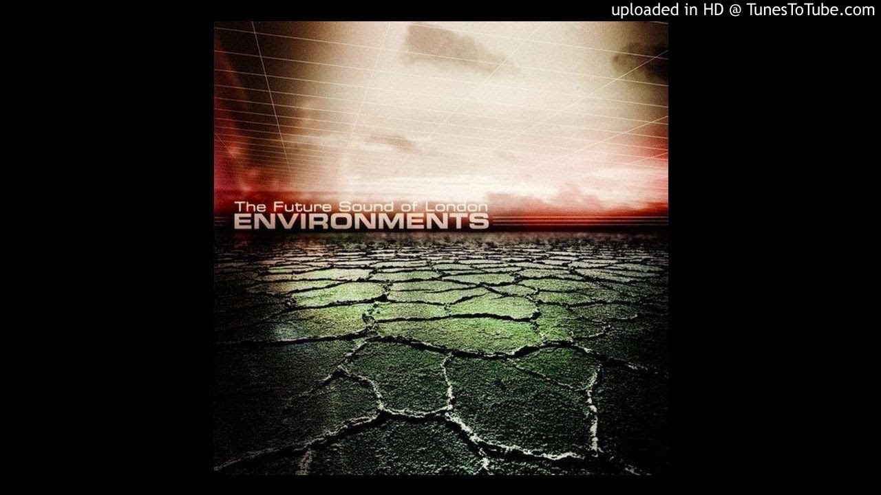 Future Sound Of London - Environments Part 2