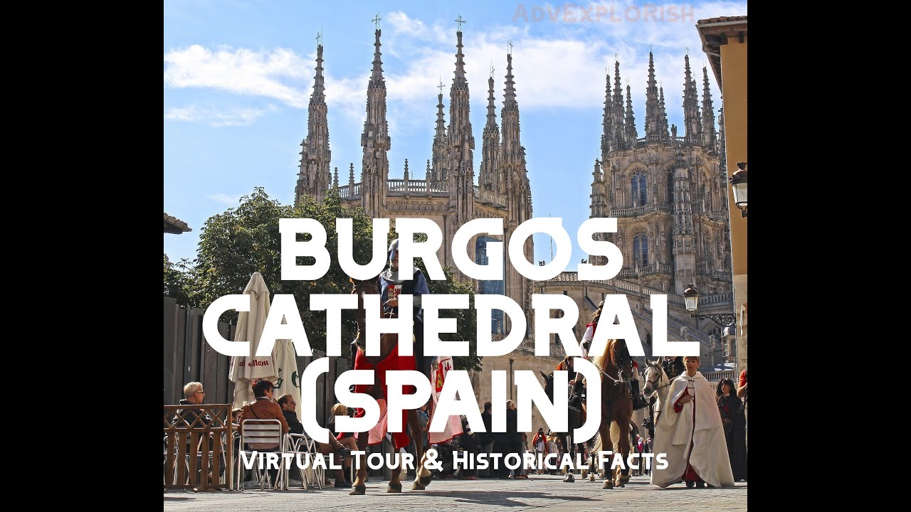 Burgos Cathedral, Spain - Virtual Tour & Historical Facts