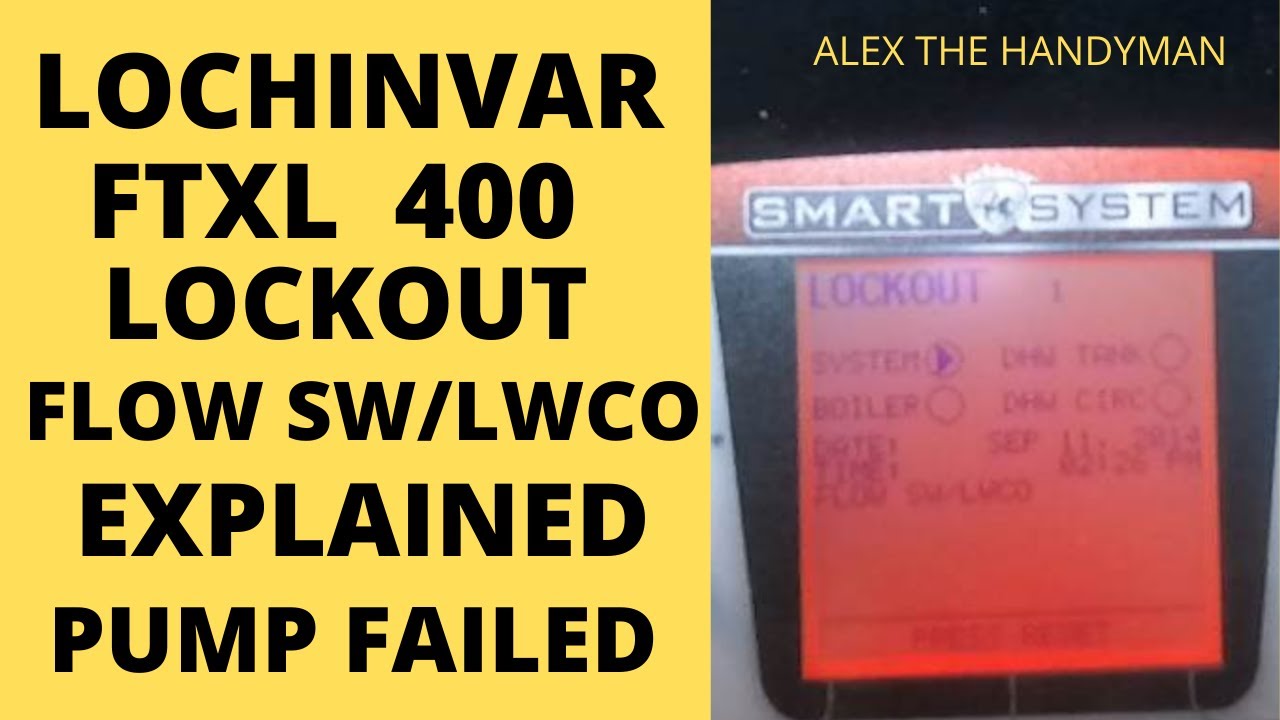 LOCHINVAR FTXL 400 LOCKOUT FLOW SW/LWCO EXPLAINED.  PUMP FAILED