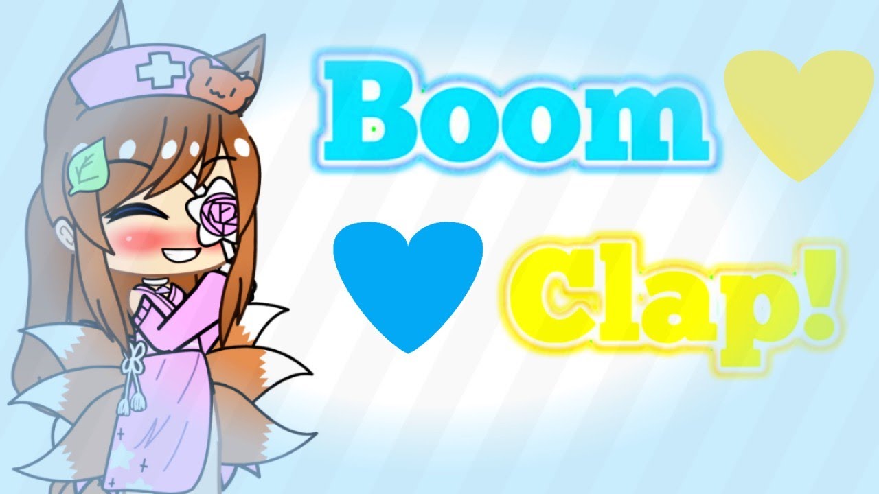 《Boom, Clap!》 {GLMV + 145 Subscriber Special!!!}
