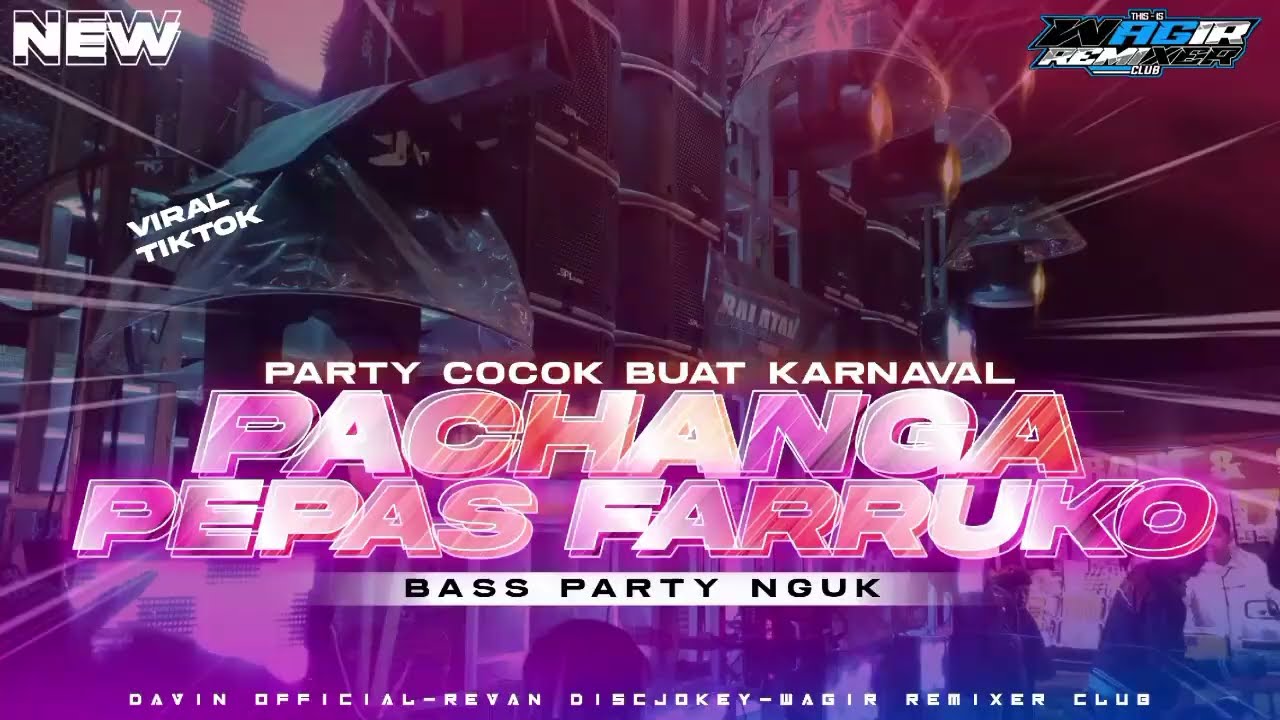 DJ PACHANGA X PEPAS FARRUKO BASS PARTY VIRAL TIKTOK 📍DAVIN OFFICIAL-WRC MUSIC REVAN DISCJOKY