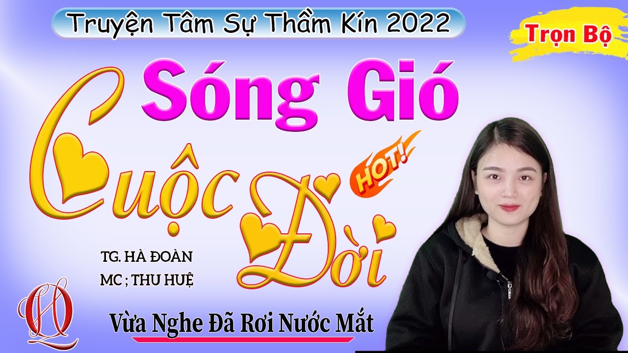 [Vừa Nghe Đã Khóc] FULL - SÓNG GIÓ CUỘC ĐỜI - Câu truyện đời thực Việt Nam cực hấp dẫn - MC Thu Huệ