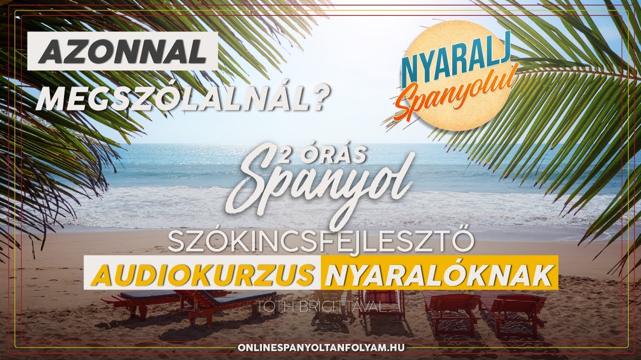 🇪🇸 Nyaralj spanyolul! 🇪🇸 - Spanyol-magyar szókincsfejlesztő audiokurzus, hangos szótár