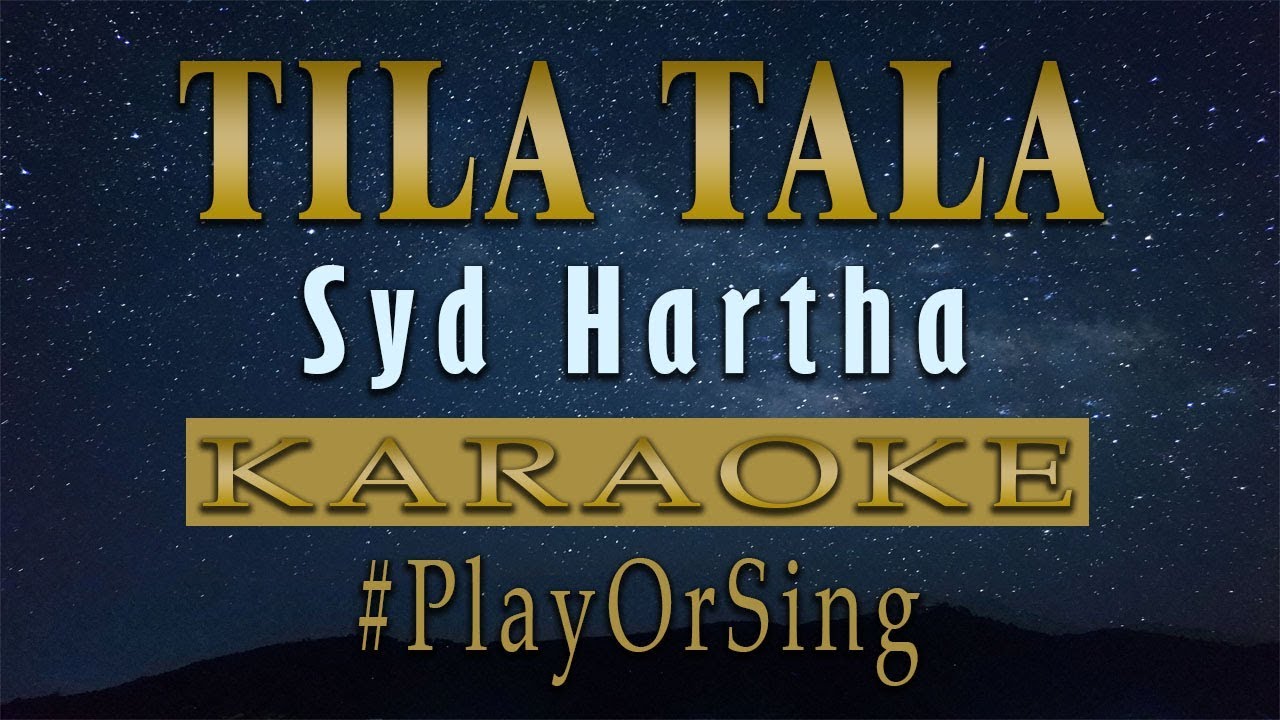 Tila Tala - Syd Hartha (KARAOKE VERSION)