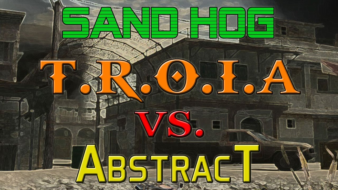 T.R.O.I.A vs AbstracT [Sand Hog]