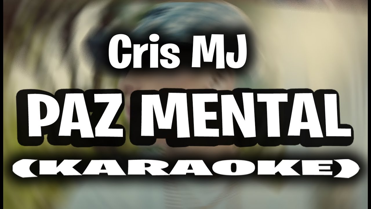 Cris MJ - PAZ MENTAL (KARAOKE - INSTRUMENTAL)