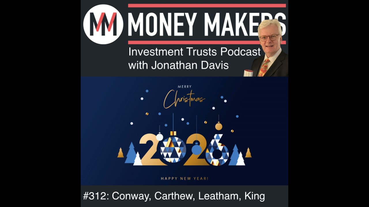 312: Money Makers Investment Trusts Podcast - End of Year Special (27 Dec 2025)