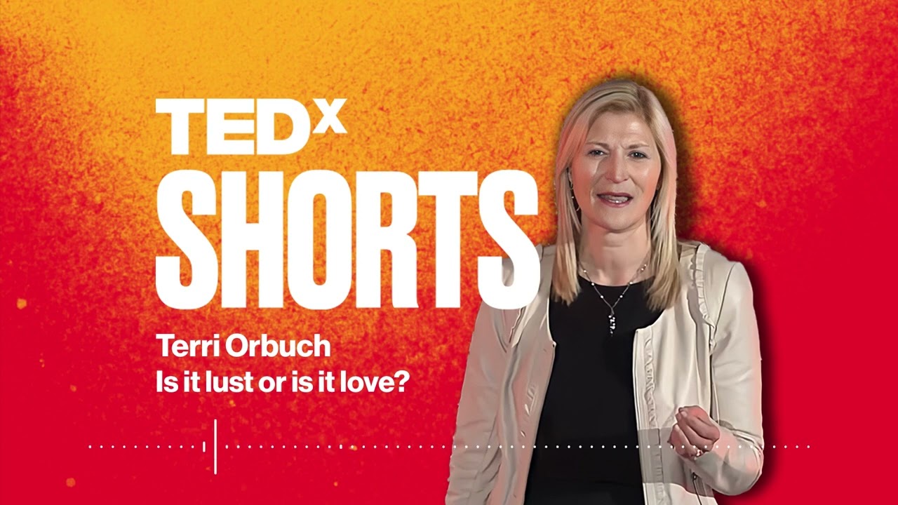 Is it lust or is it love? | Terri Orbuch | TEDxOaklandUniversity