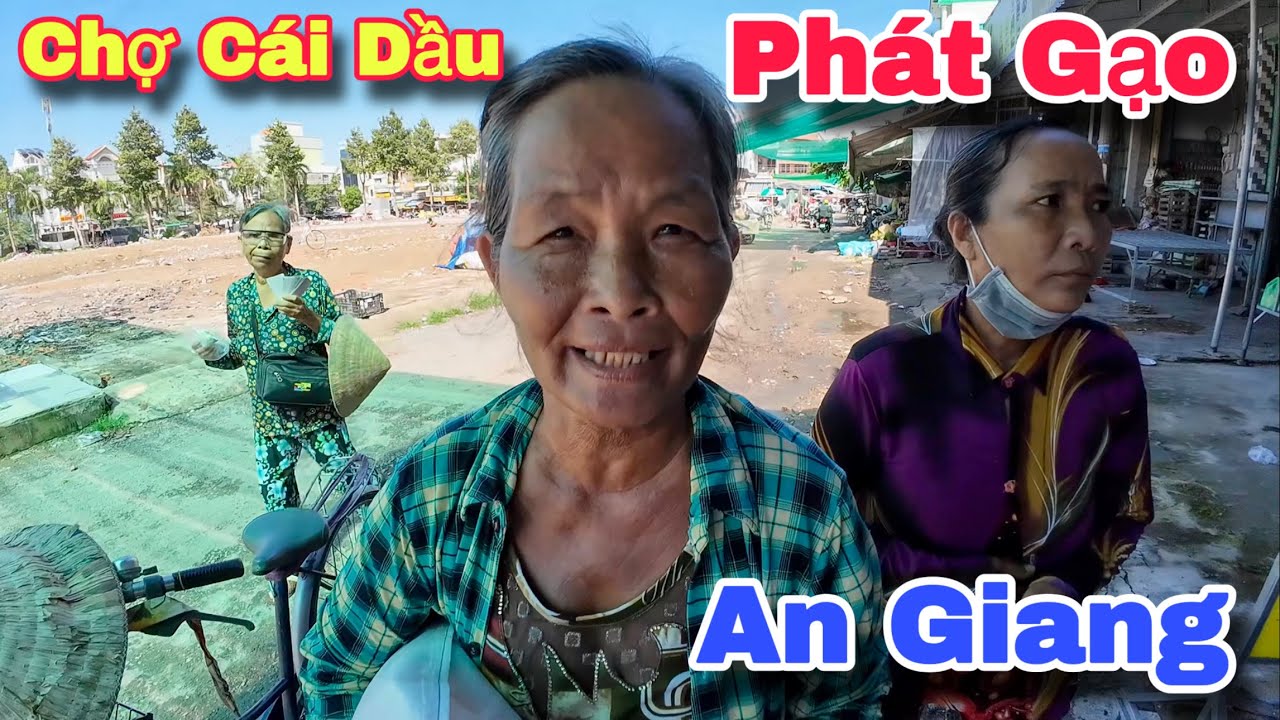 Chợ Cài Dầu Châu Phú An Giang Người Lớn Tuổi Khó Khăn Hạnh Phúc Nhận Gạo Từ Mỹ | Khương Nhựt Minh