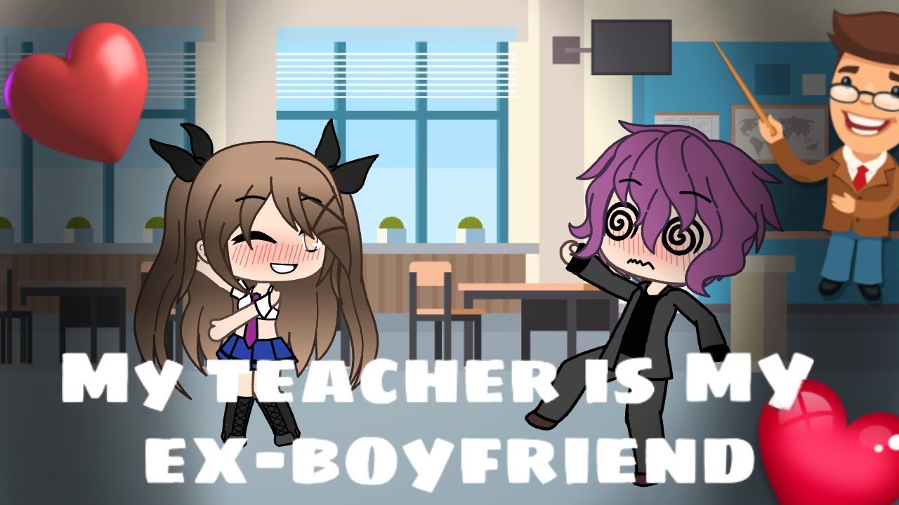 My teacher is my ex-boyfriend// GLMM// Gacha Life Mini Movie