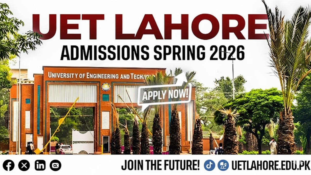 Finally! UET Lahore Spring 2026 Admissions Are Open | Step-by-Step Guide
