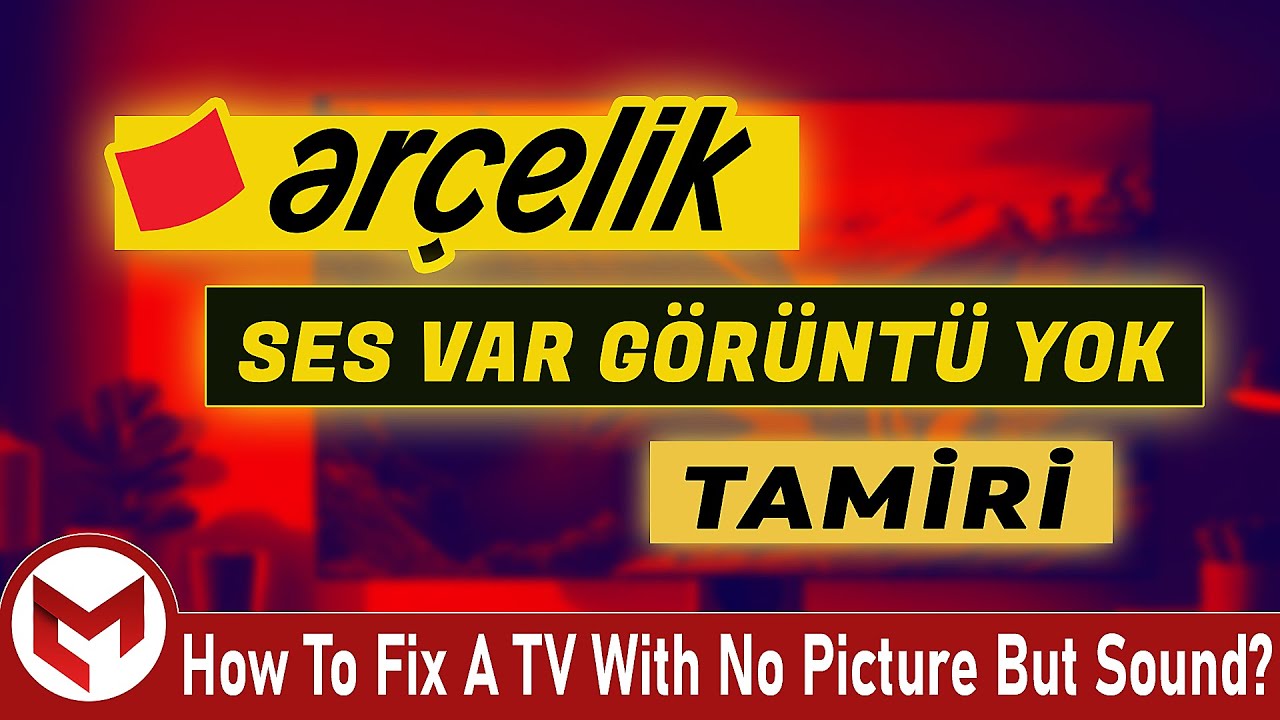 Arçelik TV Ses Var Görüntü Yok (Çözüm)