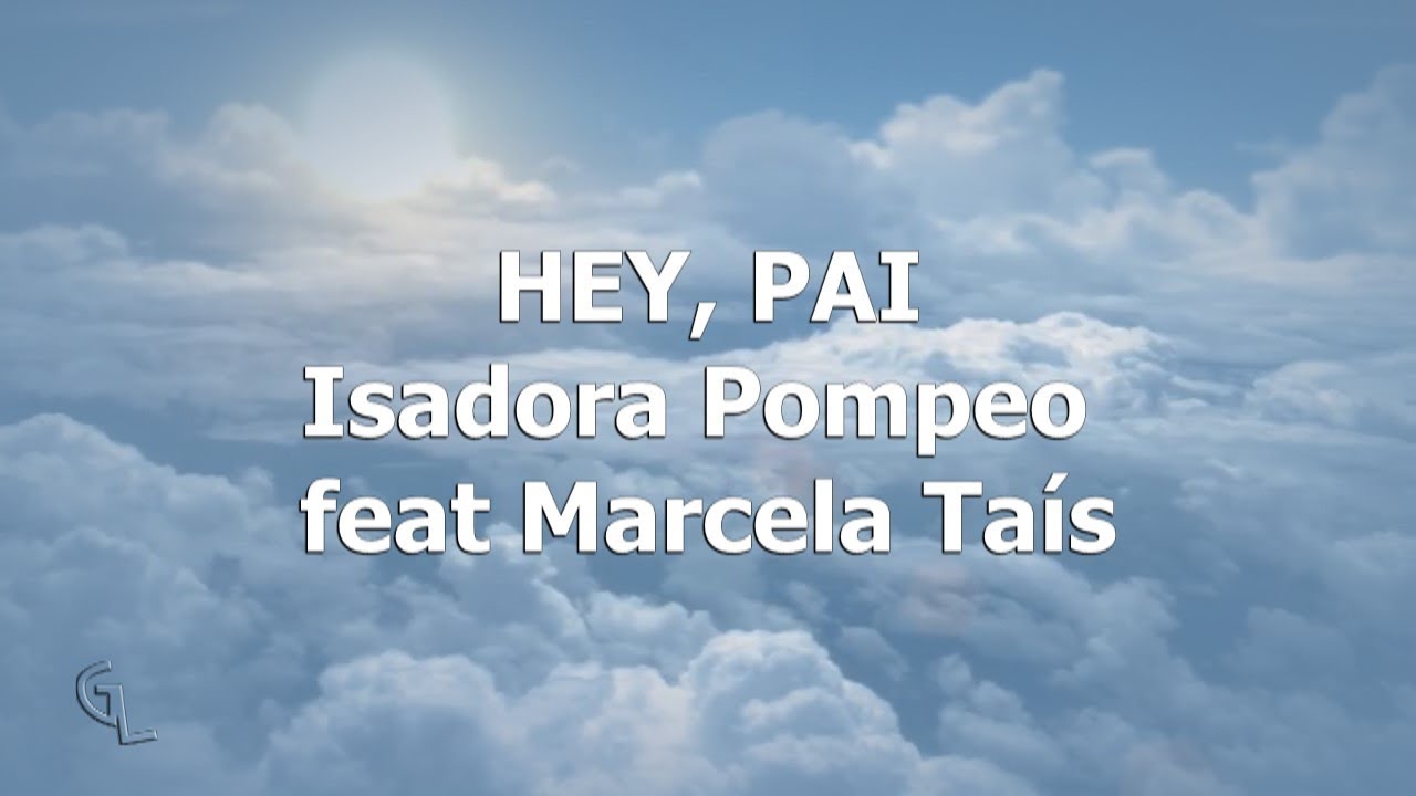 Hey, Pai | Isadora Pompeo (LETRA)