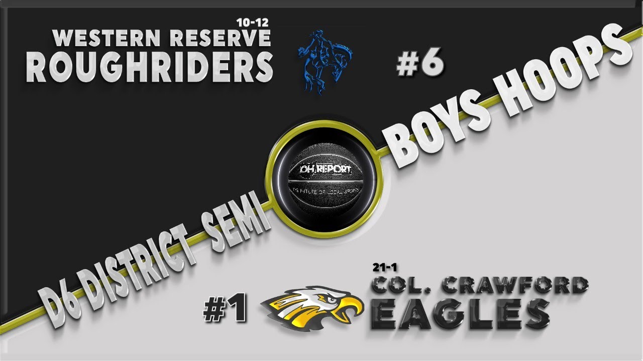 #6 Western Reserve vs #1 Colonel Crawford  - D6 District Semi Final Boys Basketball