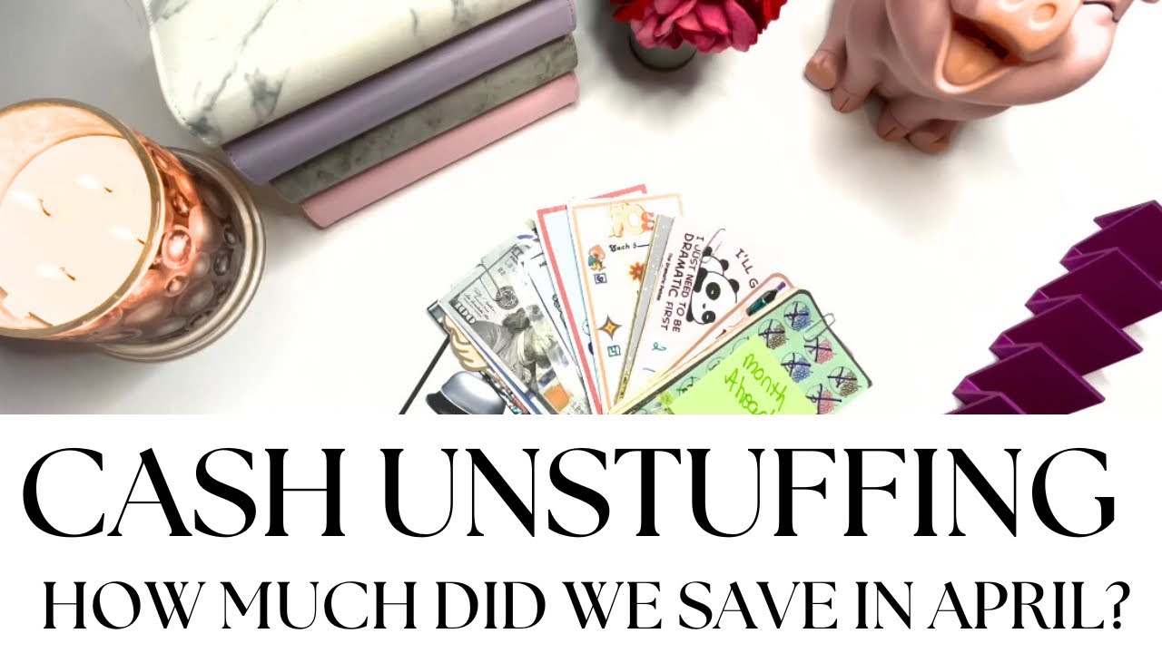 CASH UNSTUFFING APRIL SAVINGS CHALLENGES | HOW MUCH MONEY DID WE SAVE? #debtfreejourney