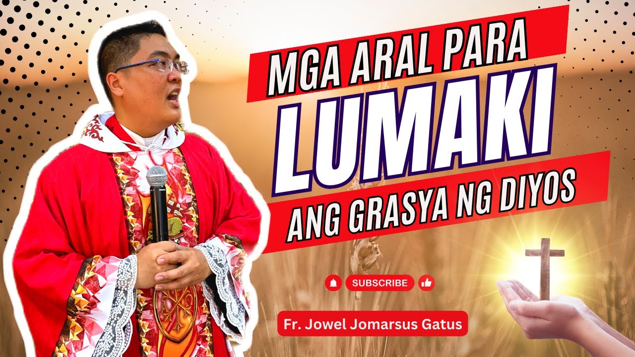 *INSPIRING HOMILIES* PARA LUMAKI ANG GRASYA NG DIYOS SA BUHAY II FR. JOWEL JOMARSUS GATUS