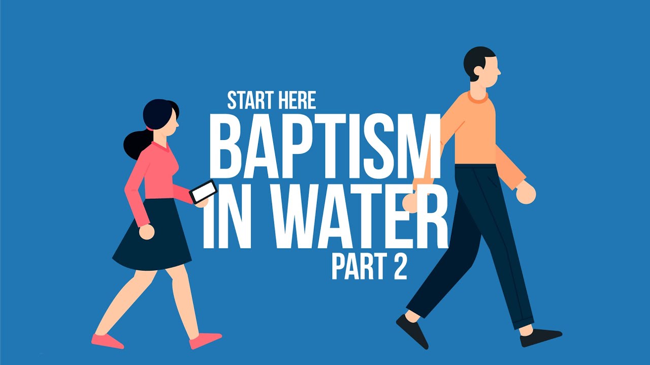 06 Baptism in Water - Part 2 | Start Here