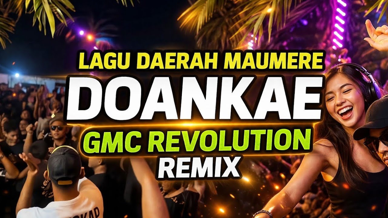 LAGU JOGET DAERAH MAUMERE ~ DOANKAE [ GMC REVOLUTION REMIX ] PESTA TIMUR 2026
