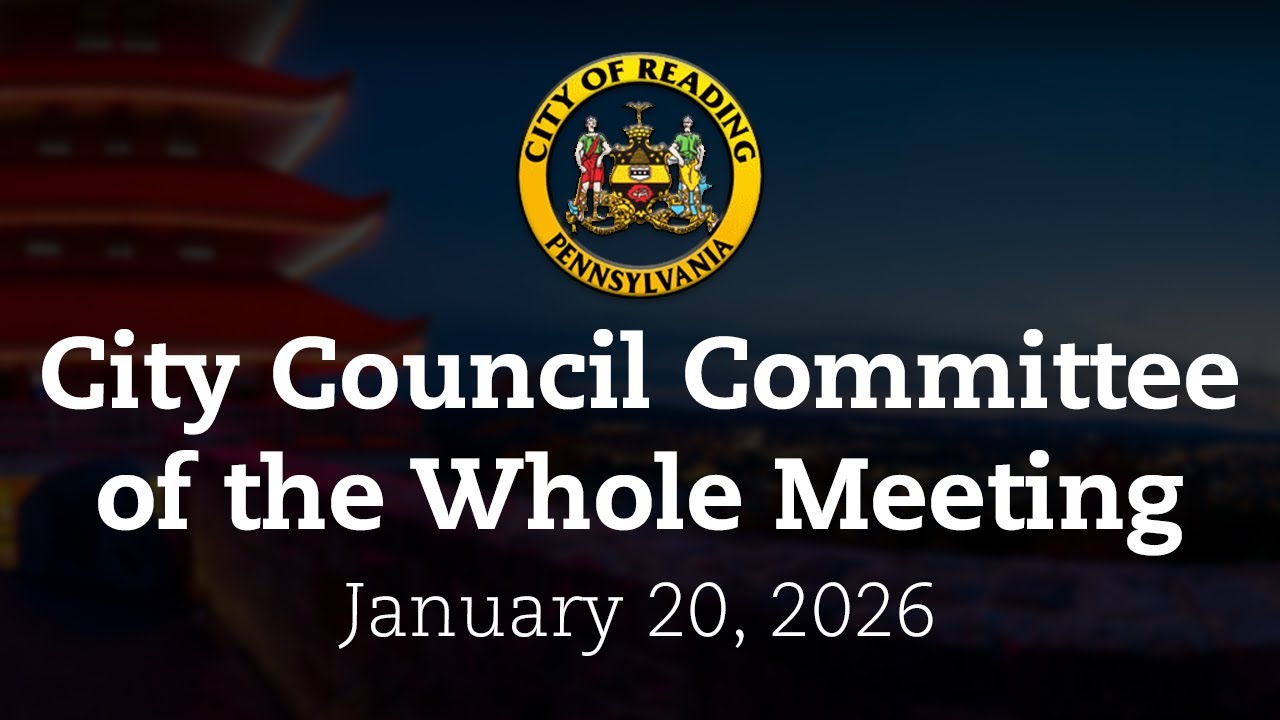 City Council Committee of the Whole Meeting 1/20/26 | City of Reading, PA