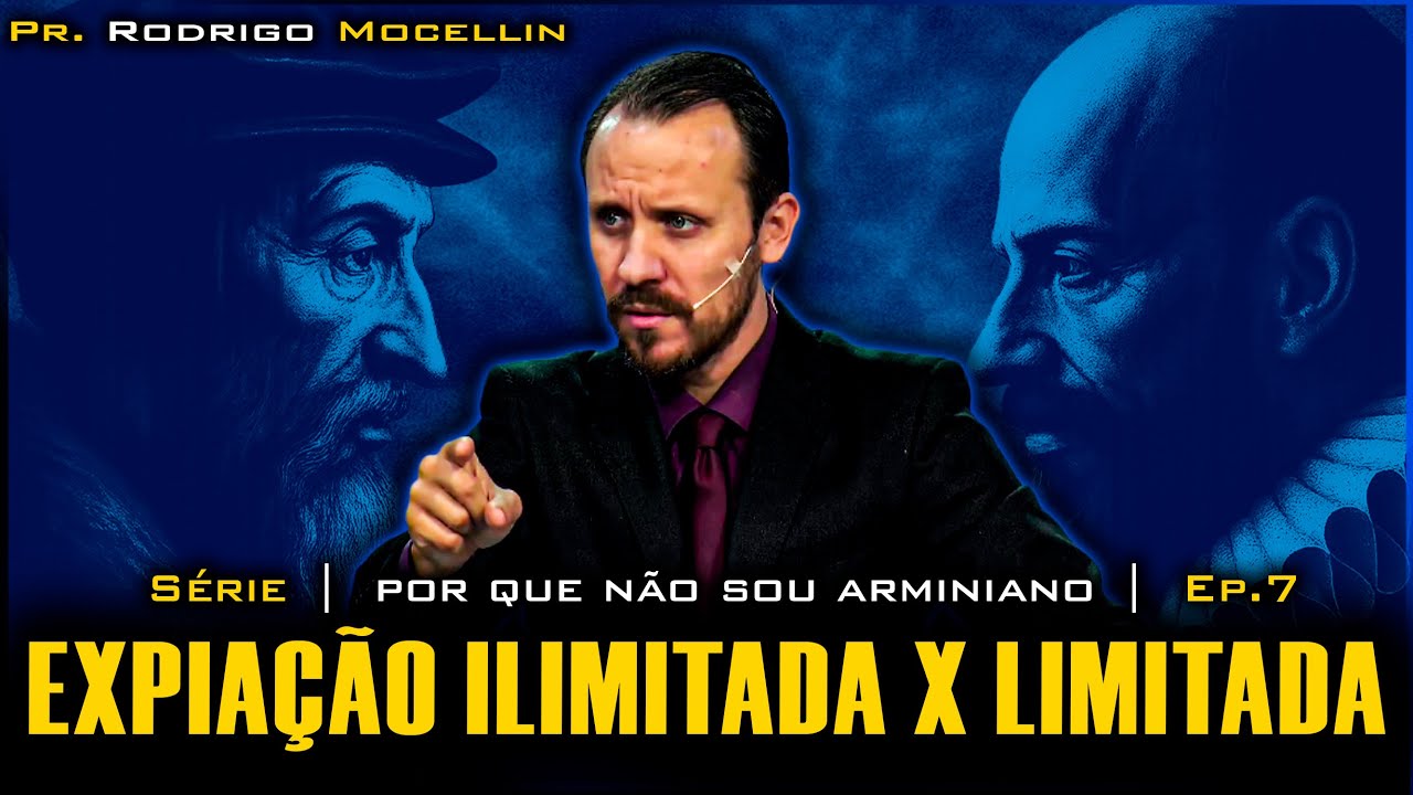 Expiação ilimitada x limitada | Pastor Rodrigo Mocellin