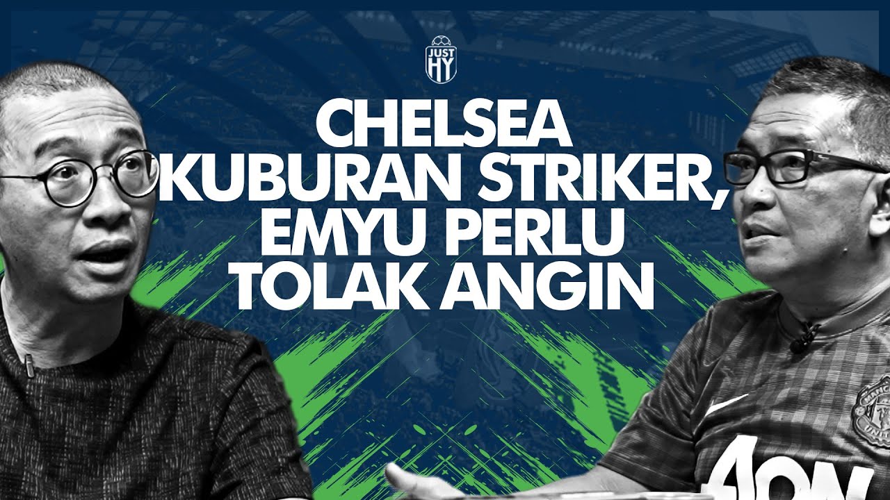 Chelsea Kuburan Striker. Emyu Perlu Tolak Angin [JustHY] | R66 Media