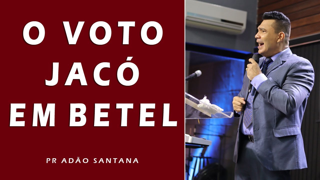 O voto de Jacó em Betel | Pastor Adão Santana