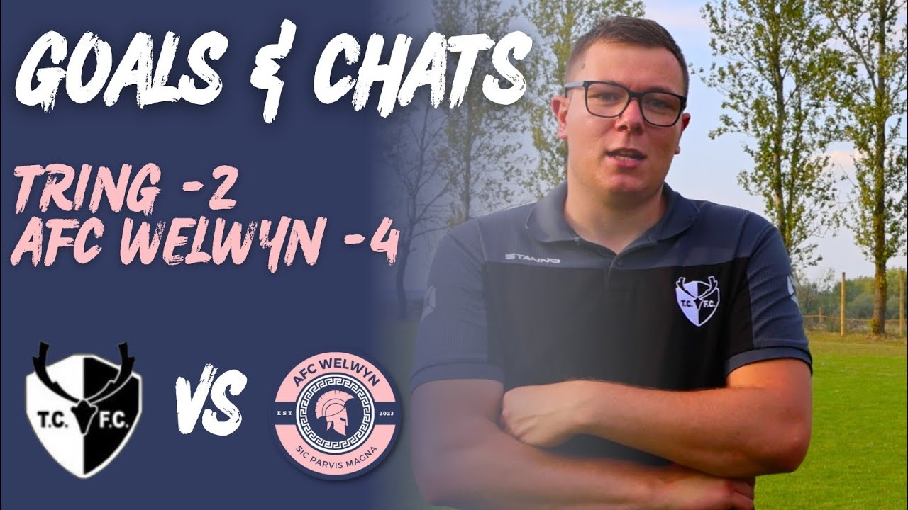 Goals & Chats | Tring Corinthians v AFC Welwyn