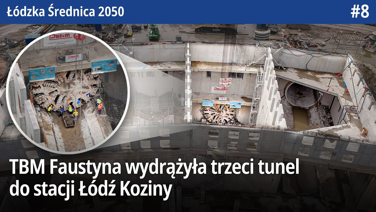 #8 TBM Faustyna wydrążyła trzeci tunel do stacji Łódź Koziny, a w śródmieściu tramwaje jadą objazdem