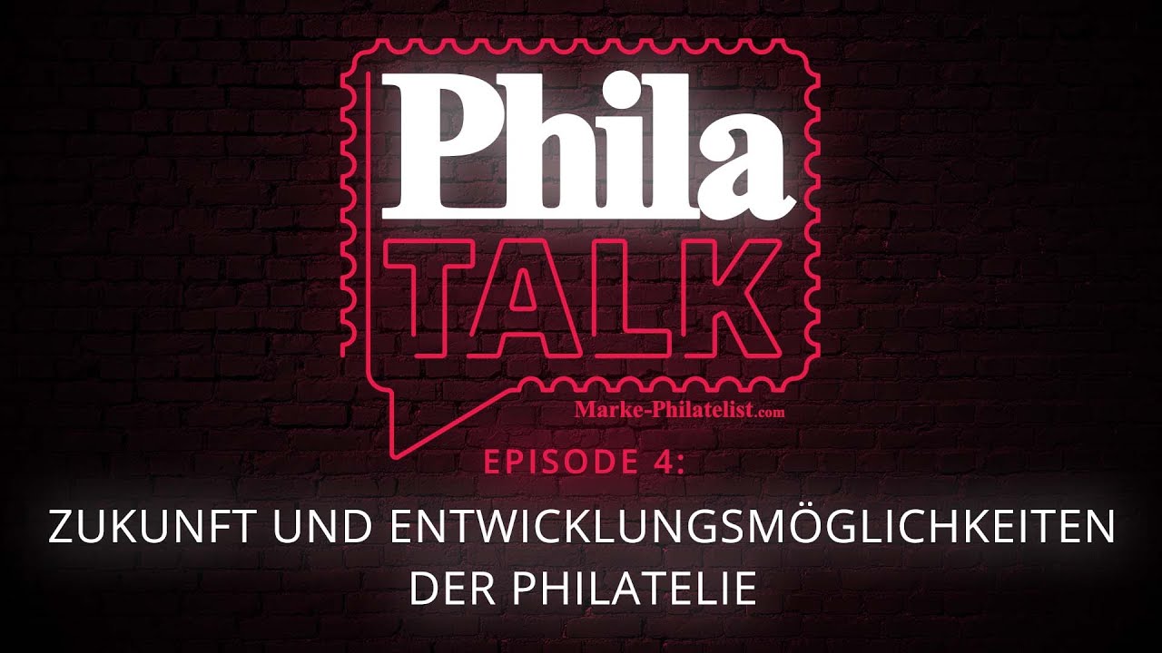 PhilaTalk Episode 4 - Zukunft und Entwicklungsmöglichkeiten der Philatelie