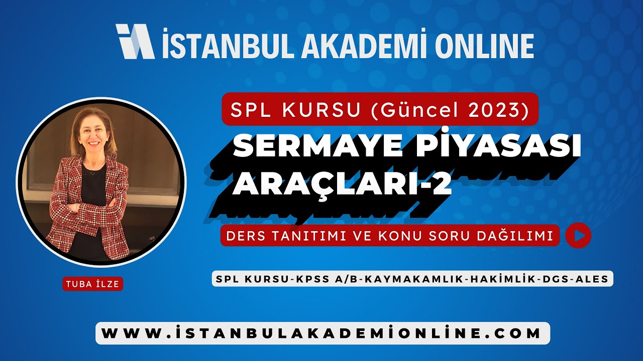 SERMAYE PİYASASI ARAÇLARI 2 KONU ANLATIMI (2023)- GİRİŞ VE İZAHNAME TANIMI,TÜRLERİ- TUBA İLZE