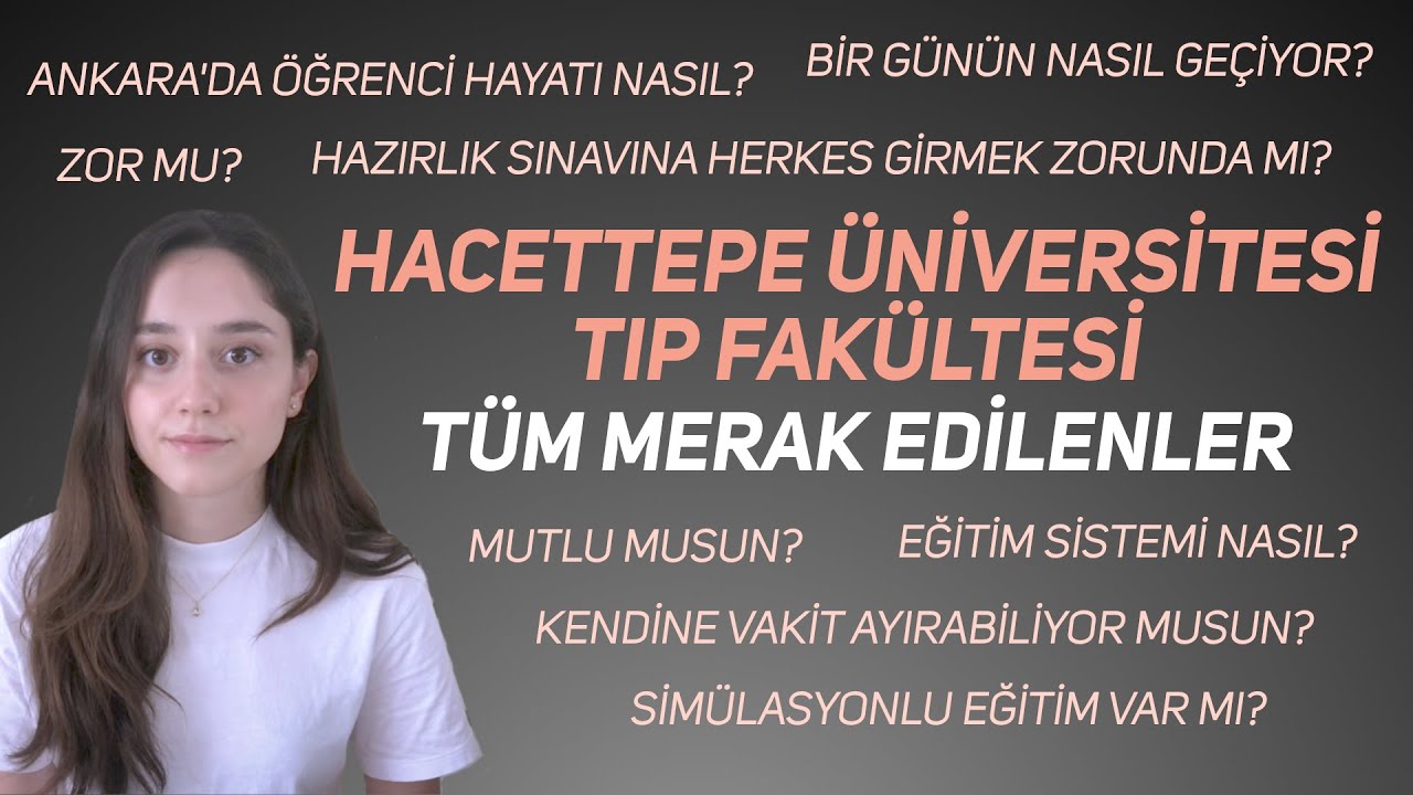 Hacettepe Üniversitesi Tıp Fakültesi - Ankara'da Öğrenci Hayatı - Tüm Merak Edilenler