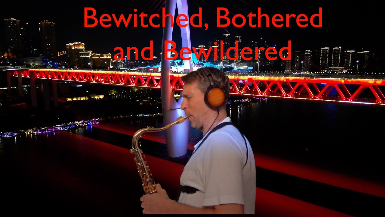 BEWITCHED, BOTHERED and BEWILDERED - Tenor Sax Cover