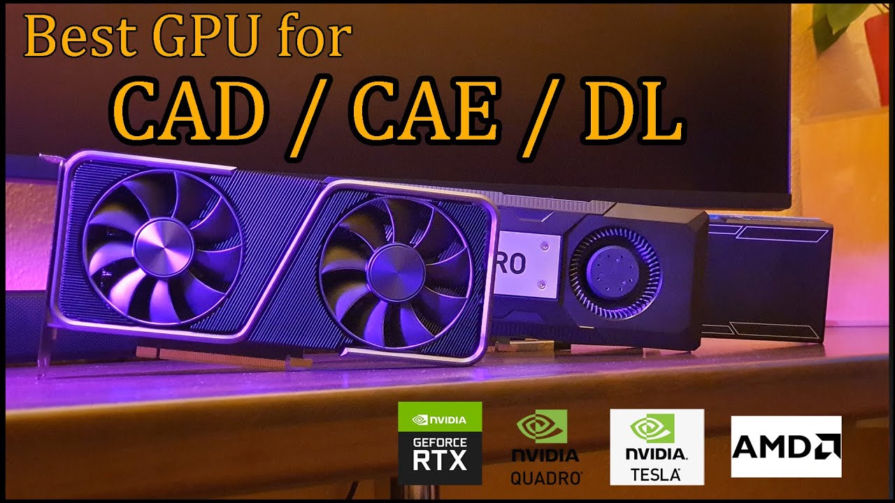 Best graphics card for CAD/CAE/Deep Learning  \ from a mechatronics engineer perspective